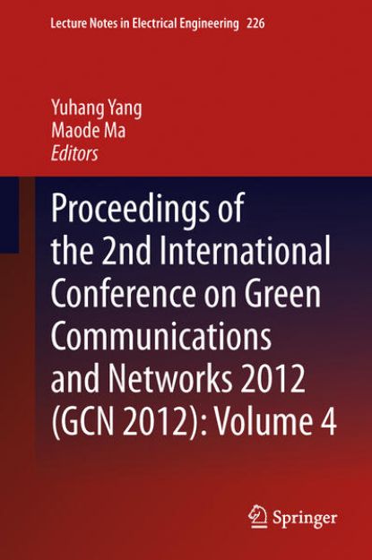 Bild von Proceedings of the 2nd International Conference on Green Communications and Networks 2012 (GCN 2012): Volume 4 von Yuhang (Hrsg.) Yang