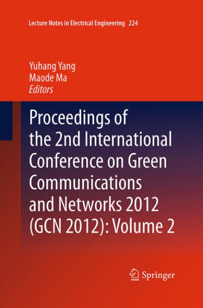 Bild von Proceedings of the 2nd International Conference on Green Communications and Networks 2012 (GCN 2012): Volume 2 von Yuhang (Hrsg.) Yang