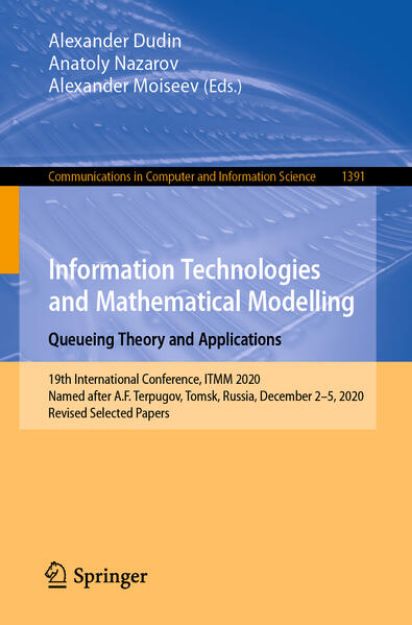 Bild zu Information Technologies and Mathematical Modelling. Queueing Theory and Applications von Alexander (Hrsg.) Dudin