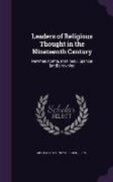 Bild zu Leaders of Religious Thought in the Nineteenth Century: Newman, Comte, Martineau, Spencer [And] Browning von Sydney Herbert (Hrsg.) Mellone