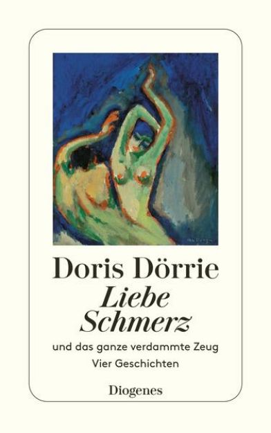 Bild zu Liebe, Schmerz und das ganze verdammte Zeug von Doris Dörrie