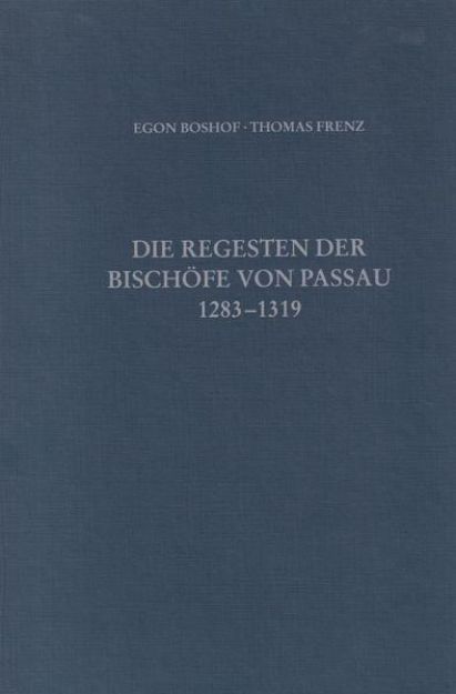 Bild von Die Regesten der Bischöfe von Passau Bd. IV: 1283-1319 von Egon (Weitere Bearb.) Boshof