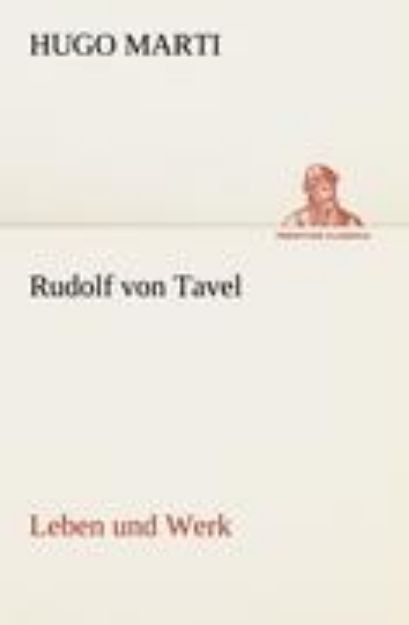 Bild zu Rudolf von Tavel - Leben und Werk von Hugo Marti