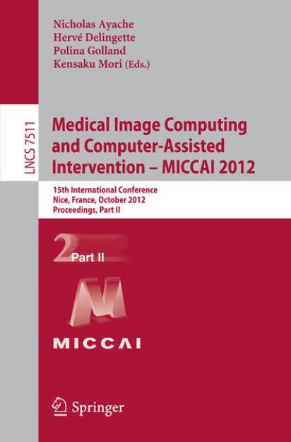 Bild von Medical Image Computing and Computer-Assisted Intervention -- MICCAI 2012 von Nicholas (Hrsg.) Ayache