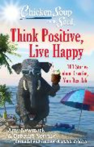 Bild von Chicken Soup for the Soul: Think Positive, Live Happy von Amy Newmark