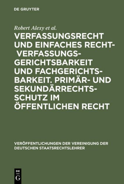 Bild zu Verfassungsrecht und einfaches Recht - Verfassungsgerichtsbarkeit und Fachgerichtsbarkeit. Primär- und Sekundärrechtsschutz im Öffentlichen Recht von Robert Alexy