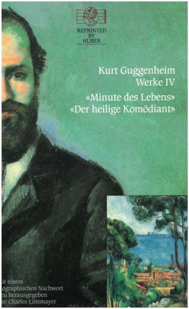 Bild von Kurt Guggenheim, Werke IV: Minute des Lebens / Der heilige Komödiant von Kurt Guggenheim