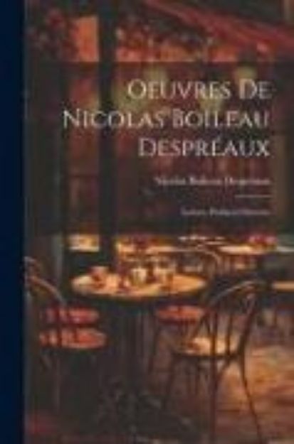 Bild von Oeuvres De Nicolas Boileau Despréaux: Lettres. Prefaces Diverses von Nicolas Boileau Despréaux