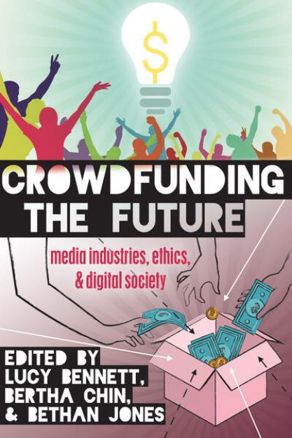 Bild von Crowdfunding the Future von Lucy (Hrsg.) Bennett