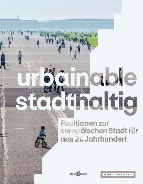 Bild von urbainable/stadthaltig - Positionen zur europäischen Stadt für das 21. Jahrhundert von Arno Brandlhuber