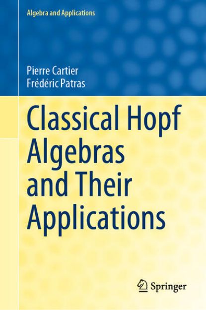 Bild von Classical Hopf Algebras and Their Applications von Frédéric Patras