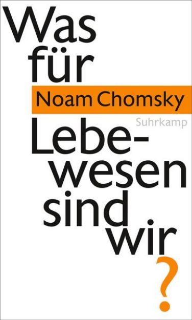 Bild zu Was für Lebewesen sind wir? von Noam Chomsky