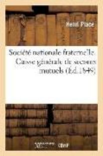 Bild von Société Nationale Fraternelle. Caisse Générale de Secours Mutuels. Pétition Présentée À l'Assemblée: Nationale Par MM. Camus Mutel Et Henri Place, Pré von François Camus-Mutel