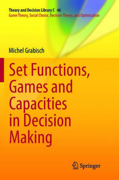 Bild von Set Functions, Games and Capacities in Decision Making von Michel Grabisch