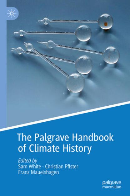 Bild von The Palgrave Handbook of Climate History von Sam (Hrsg.) White