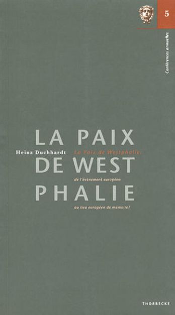 Bild von La Paix de Westphalie: de l'événement européen au lieu européen de mémoire? von Heinz Duchhardt