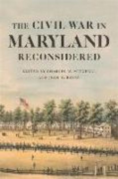 Bild von The Civil War in Maryland Reconsidered von Richard Bell