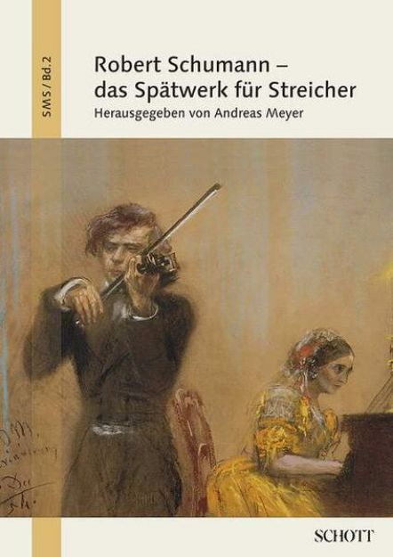 Bild von Robert Schumann - das Spätwerk für Streicher von Andreas (Hrsg.) Meyer