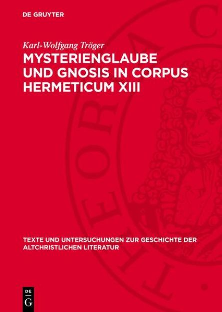 Bild von Mysterienglaube und Gnosis in Corpus Hermeticum XIII von Karl-Wolfgang Tröger