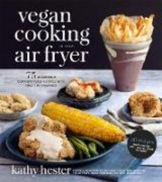 Bild von Vegan Cooking in Your Air Fryer von Kathy Hester