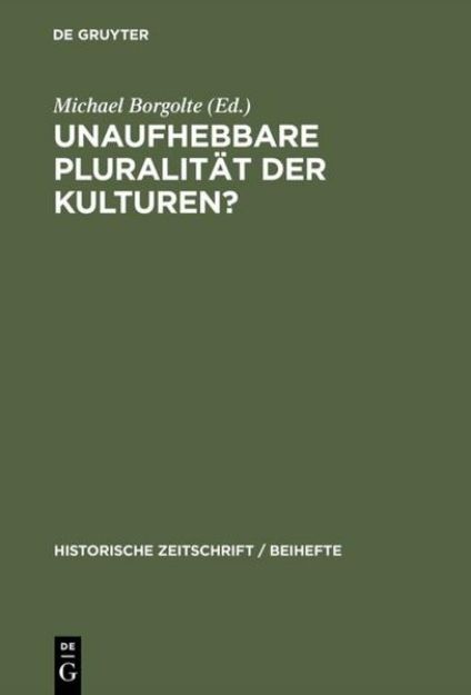 Bild von Unaufhebbare Pluralität der Kulturen? von Michael (Hrsg.) Borgolte