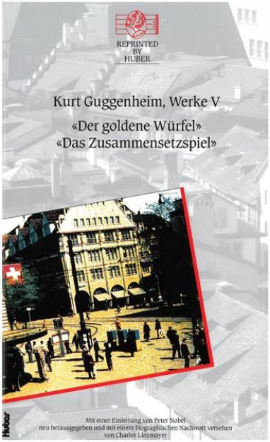 Bild von Kurt Guggenheim, Werke V: Das Zusammensetzspiel / Der goldene Würfel von Kurt Guggenheim