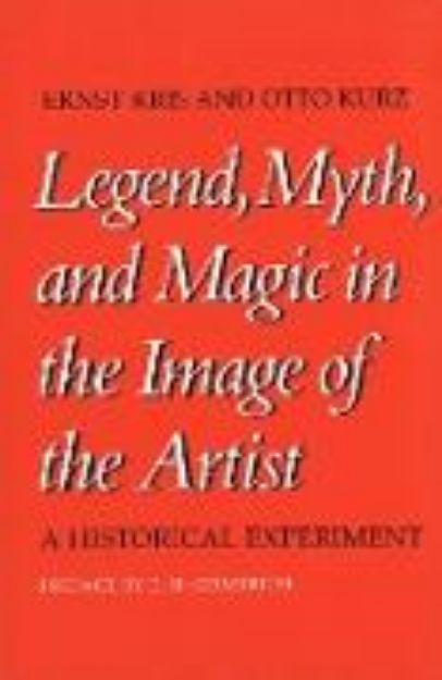 Bild von Legend, Myth, and Magic in the Image of the Artist von Ernst Kris