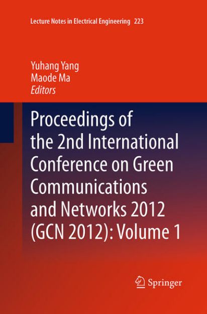 Bild von Proceedings of the 2nd International Conference on Green Communications and Networks 2012 (GCN 2012): Volume 1 von Yuhang (Hrsg.) Yang