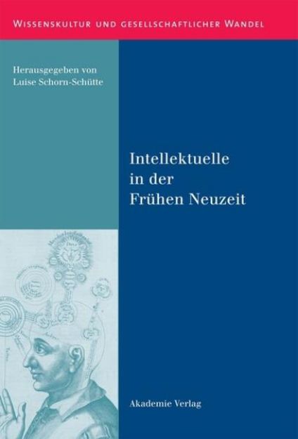 Bild von Intellektuelle in der Frühen Neuzeit von Luise (Hrsg.) Schorn-Schütte