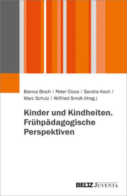 Bild von Kinder und Kindheiten. Frühpädagogische Perspektiven von Bianca (Hrsg.) Bloch