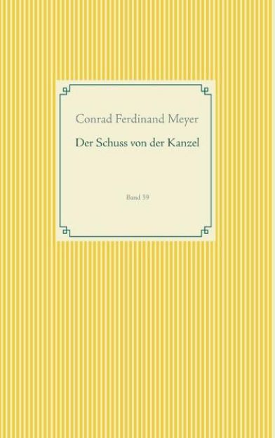 Bild von Der Schuss von der Kanzel von Conrad Ferdinand Meyer