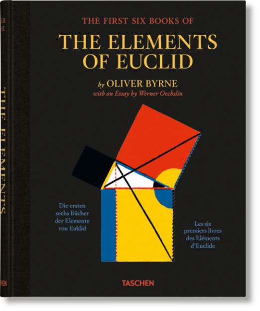 Bild von Oliver Byrne. The First Six Books of the Elements of Euclid von Werner (Hrsg.) Oechslin