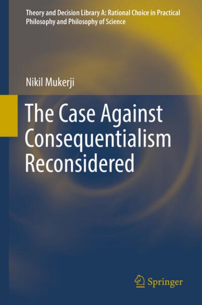 Bild von The Case Against Consequentialism Reconsidered von Nikil Mukerji