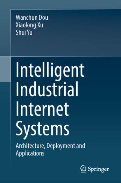 Bild von Intelligent Industrial Internet Systems von Wanchun Dou