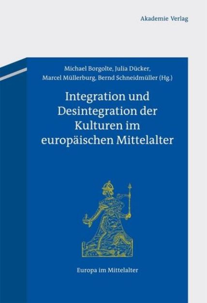 Bild zu Integration und Desintegration der Kulturen im europäischen Mittelalter von Michael (Hrsg.) Borgolte