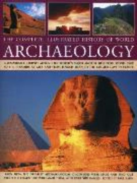 Bild von The Complete Illustrated History of World Archaeology von Bahn Paul (Hrsg.)