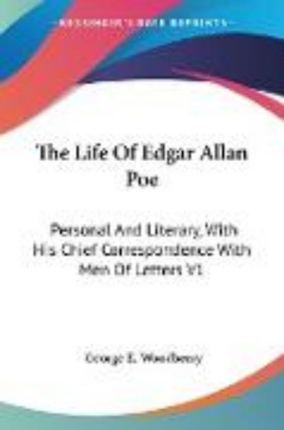 Bild von The Life Of Edgar Allan Poe von George E. Woodberry