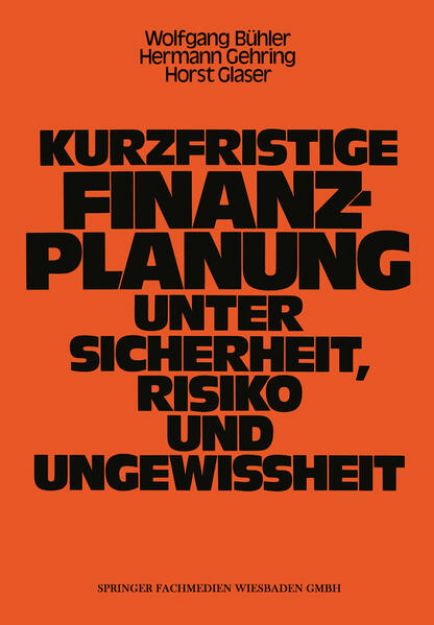 Bild von Kurzfristige Finanzplanung unter Sicherheit, Risiko und Ungewissheit von Wolfgang Bühler