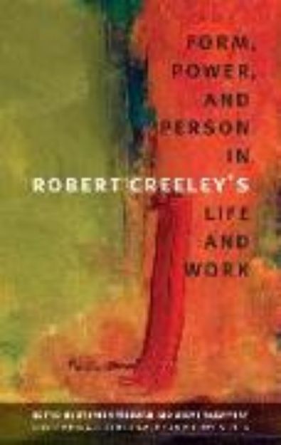 Bild von Form, Power, and Person in Robert Creeley's Life and Work von Stephen (Hrsg.) Fredman