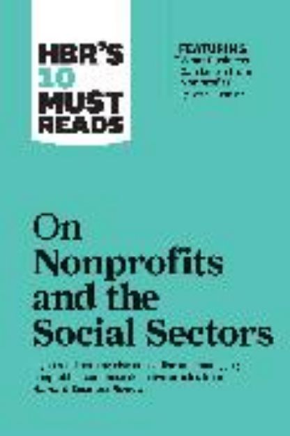 Bild von HBR's 10 Must Reads on Nonprofits and the Social Sectors (featuring "What Business Can Learn from Nonprofits" by Peter F. Drucker) von Harvard Business Review