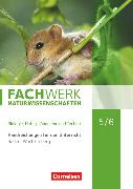 Bild von Fachwerk Naturwissenschaften, Baden-Württemberg 2016, 5./6. Schuljahr: Biologie, Naturphänomene und Technik, Handreichungen für den Unterricht von Peter Pondorf