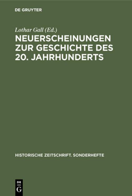 Bild von Neuerscheinungen zur Geschichte des 20. Jahrhunderts von Lothar (Hrsg.) Gall