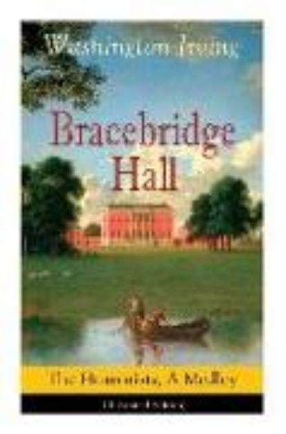 Bild von Bracebridge Hall: The Humorists, A Medley (Illustrated Edition): Satirical Novel von Washington Irving