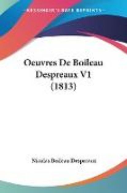 Bild von Oeuvres De Boileau Despreaux V1 (1813) von Nicolas Boileau Despreaux