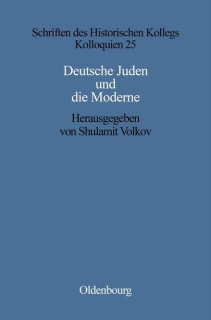 Bild von Deutsche Juden und die Moderne von Shulamit (Hrsg.) Volkov