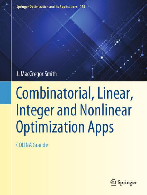 Bild von Combinatorial, Linear, Integer and Nonlinear Optimization Apps von J. MacGregor Smith