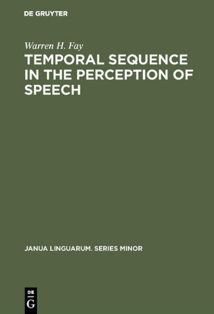 Bild von Temporal sequence in the perception of speech von Warren H. Fay