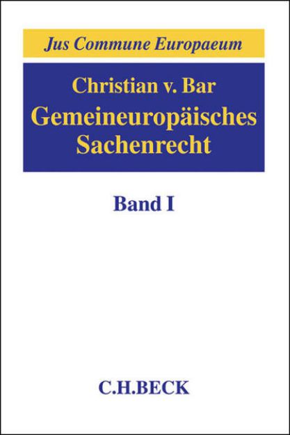 Bild von Gemeineuropäisches Sachenrecht Band I: Grundlagen, Gegenstände sachenrechtlichen Rechtsschutzes, Arten und Erscheinungsformen subjektiver Sachenrechte von Christian von Bar