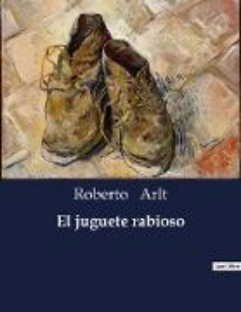 Bild von El juguete rabioso von Roberto Arlt