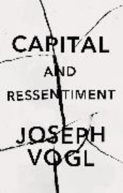 Bild von Capital and Ressentiment von Vogl Joseph